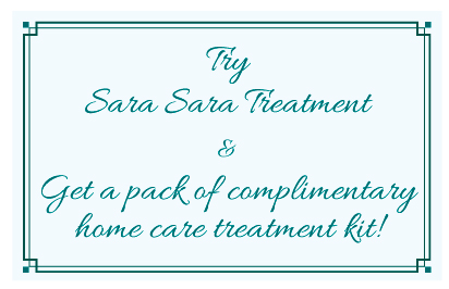 Try Sara Sara Treatment and get a pack of complimentary home care treatment kit